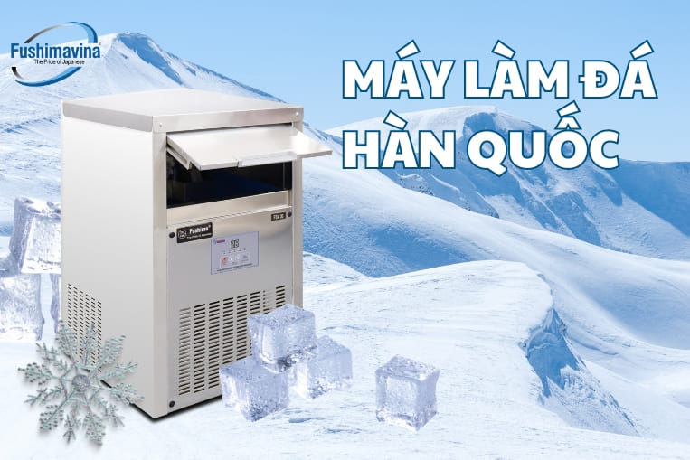 máy đá hàn quốc rất được ưa chuộng ở Việt Nam