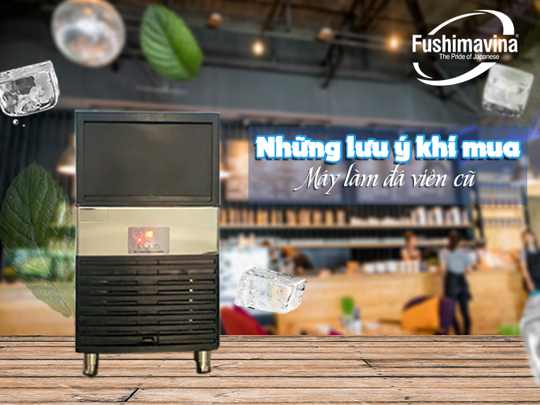 những lưu ý khi mua máy làm đá viên cũ