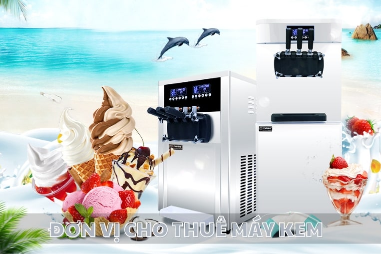 Địa chỉ cung cấp máy cho thuê làm kem